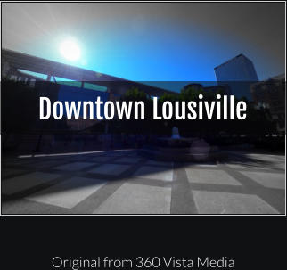 Downtown Lousiville Original from 360 Vista Media